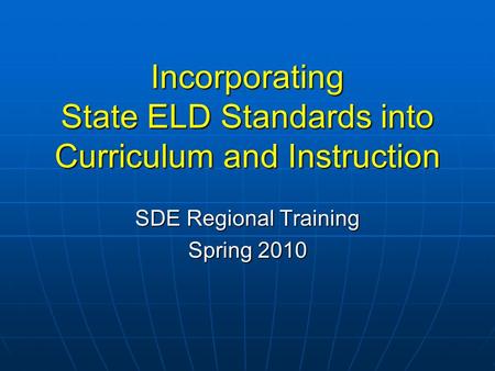 Incorporating State ELD Standards into Curriculum and Instruction