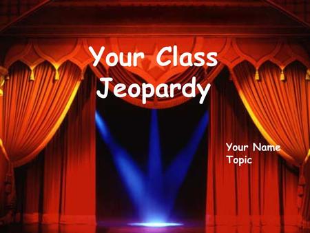 Your Class Jeopardy Your Name Topic Life Earth Space Grab Bag II 300 400 500 100 200 300 400 500 100 200 300 400 500 100 200 300 400 500 100 200 Physical.