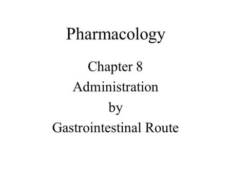 Chapter 8 Administration by Gastrointestinal Route