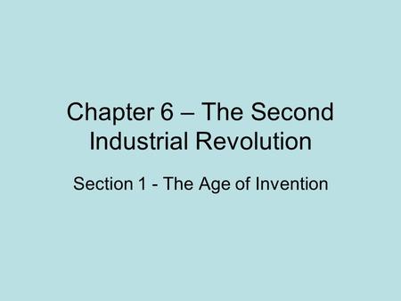 Chapter 6 – The Second Industrial Revolution