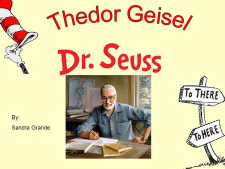 By: Sandra Grande. The more that you read, The more things you will know. The more that you learn, The more places youll go. -I Can Read with My Eyes.