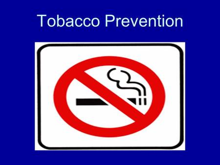 Tobacco Prevention. Target Age & Goal Target Age: 7 th graders Goal: The goal for this PowerPoint is for the learner to gain a better understanding for.