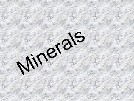 Minerals.