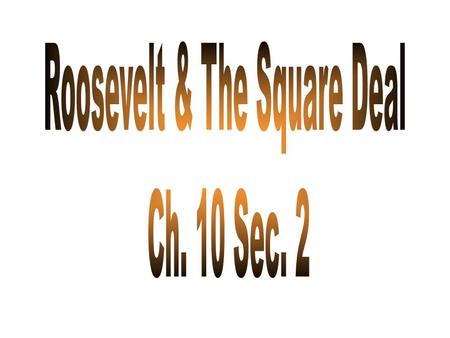 I. Roosevelt becomes President A.McKinleys VP 1. McKinley assassinated by Leon Pan American Exposition 2. TR takes Office B. Uses Presidency.