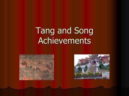 Tang and Song Achievements. I. Advances in Agriculture 1. Northern China grew-wheat, barley and other grains 2. Southern China grew-rice 3. During the.