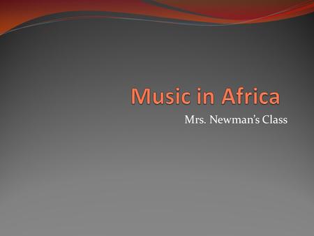 Mrs. Newmans Class. Rhythm and Style Call and Response Many rhythms Percussion Syncopation Improvisation Complex Rhythms.