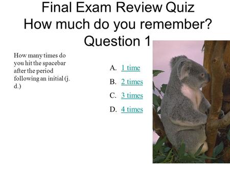 Final Exam Review Quiz How much do you remember? Question 1