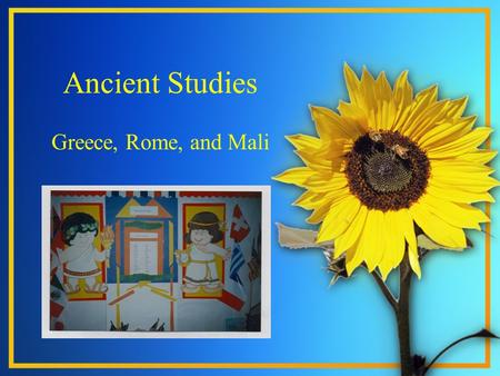 Ancient Studies Greece, Rome, and Mali.