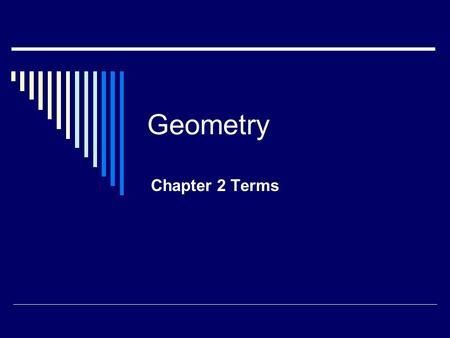 Geometry Chapter 2 Terms.