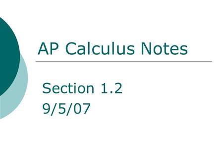 AP Calculus Notes Section 1.2 9/5/07.