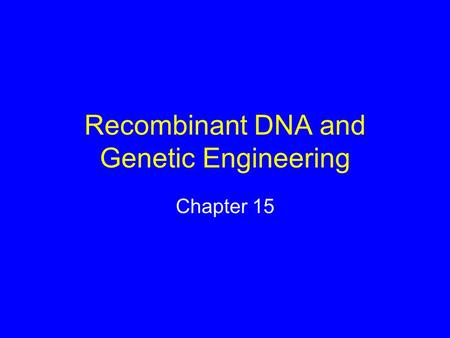 Recombinant DNA and Genetic Engineering