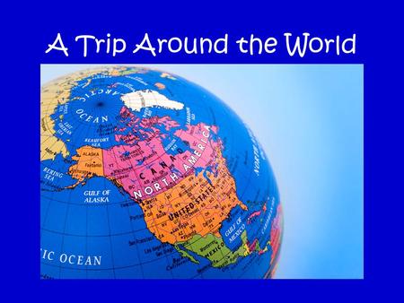 A Trip Around the World.