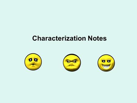 Characterization Notes. characterizationthe way a writer creates the personality of a character. When a writer will simply tell readers that a character.