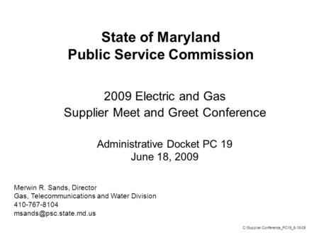 2009 Electric and Gas Supplier Meet and Greet Conference Administrative Docket PC 19 June 18, 2009 Merwin R. Sands, Director Gas, Telecommunications and.