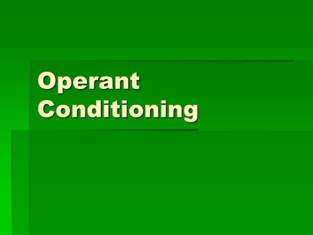 Operant Conditioning. Learning from the consequences of a behavior. (Example: feeding a stray cat/dog) What happens? Learning from the consequences of.