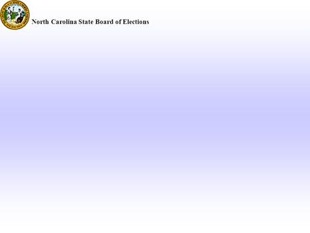 North Carolina State Board of Elections. SEIMS WHATS NEXT.