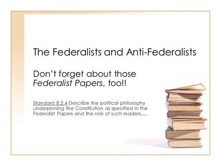 The Federalists and Anti-Federalists