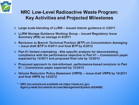 Large scale blending of LLRW – Issued interim guidance in 3/2011 LLRW Storage Guidance Working Group – Issued Regulatory Issue Summary (RIS) on storage.