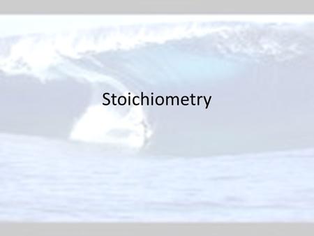 Stoichiometry.