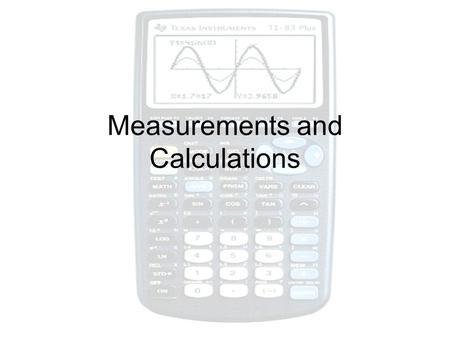 Measurements and Calculations