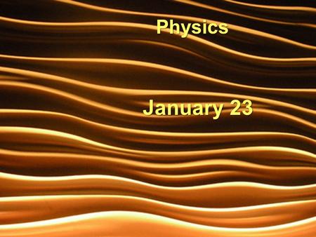 January 23 Physics. In: What one change have you noticed in 2 dimensional waves from one dimension?