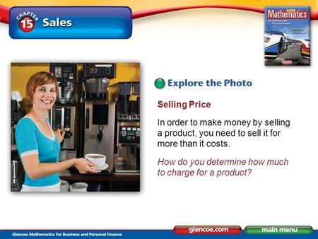 Selling Price In order to make money by selling a product, you need to sell it for more than it costs. How do you determine how much to charge for a product?