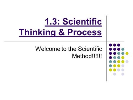 1.3: Scientific Thinking & Process