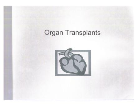 The Donor Most organ donors are accident victims that have suffered severe and eventually fatal injuries-often a severe head injury. Death is pronounced.