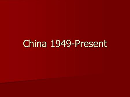 China 1949-Present. The Chinese Revolution 1945-49 1945-49 1911 Revolution overthrew the monarchy 1911 Revolution overthrew the monarchy May Fourth Movement.