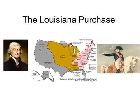 The Louisiana Purchase. Thomas Jefferson was president and wanted New Orleans. Occurred on April 30 th, 1803 Purchased from France (Napolean Bonaparte)