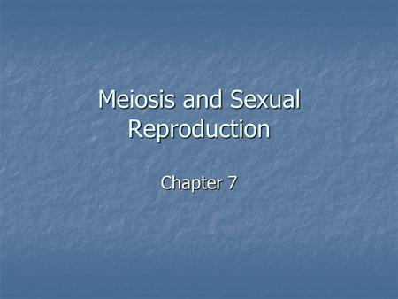 Meiosis and Sexual Reproduction