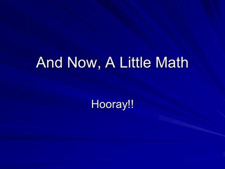 And Now, A Little Math Hooray!!. Measurements and Calculations Chapter 5.