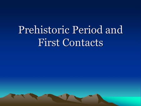 Prehistoric Period and First Contacts