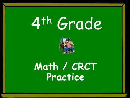 4 th Grade Math / CRCT Practice Two classes are going to the art museum. They are riding on the same bus. Mrs. Marshalls class has 25 students. Mr. Walkers.