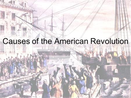 Causes of the American Revolution