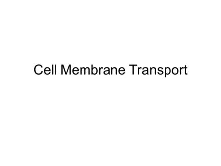 Cell Membrane Transport