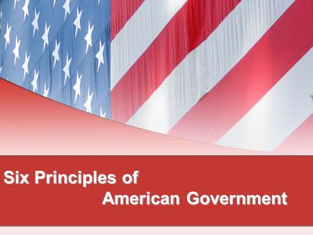 Six Principles of American Government