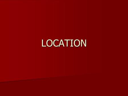 LOCATION. LOCATION ENDURING UNDERSTANDING: The student will understand that location affects a societys economy, culture, and development.