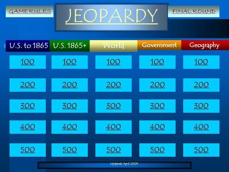 GAME RULES FINAL ROUND U.S. to 1865 U.S World Government Geography 100