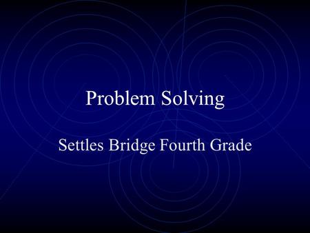 Problem Solving Settles Bridge Fourth Grade. Problem Solving is easy if you follow these steps Understand the problem.