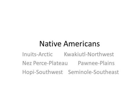 Native Americans Inuits-Arctic Kwakiutl-Northwest