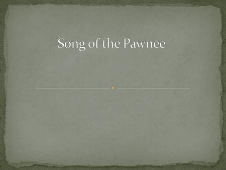 , I, the mighty sun, watch the peaceful people of the plains, the Pawnee. Blazing and bright, I give warmth and light to them as they weave clothing from.