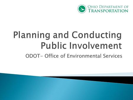 ODOT- Office of Environmental Services. How to ensure Public Involvement reaches the Right People.