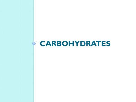 Carbohydrates.