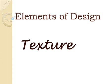 Elements of Design Texture.