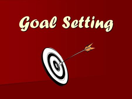 Goal Setting.