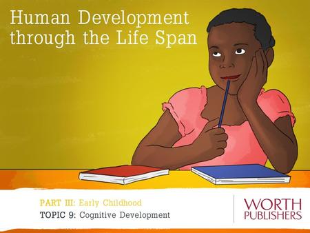 1. Introduction 2. Fact or Fiction? 3. Piaget and Vygotsky 4. Children’s Theories 5. Language 6. Early Childhood Education 7. Closing Thoughts.