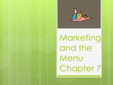 Marketing and the Menu Chapter 7