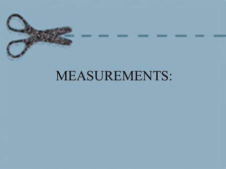 MEASUREMENTS:.