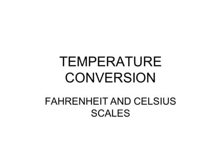 TEMPERATURE CONVERSION